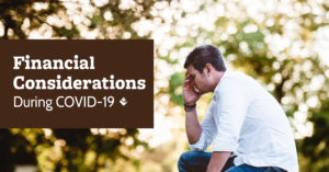 Financial Considerations During COVID 19