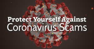 Protect Yourself against Coronavirus Scams