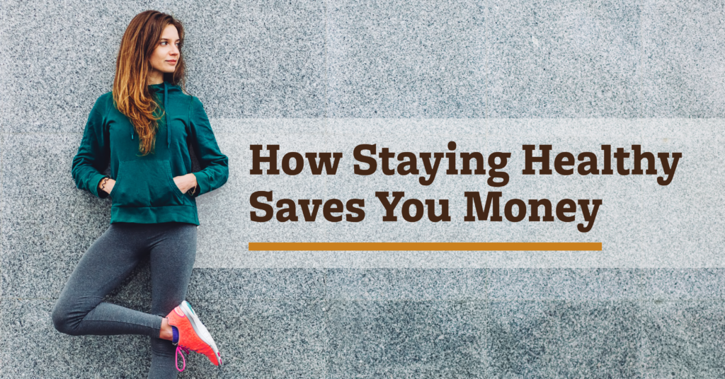 How Staying Healthy Saves you Money