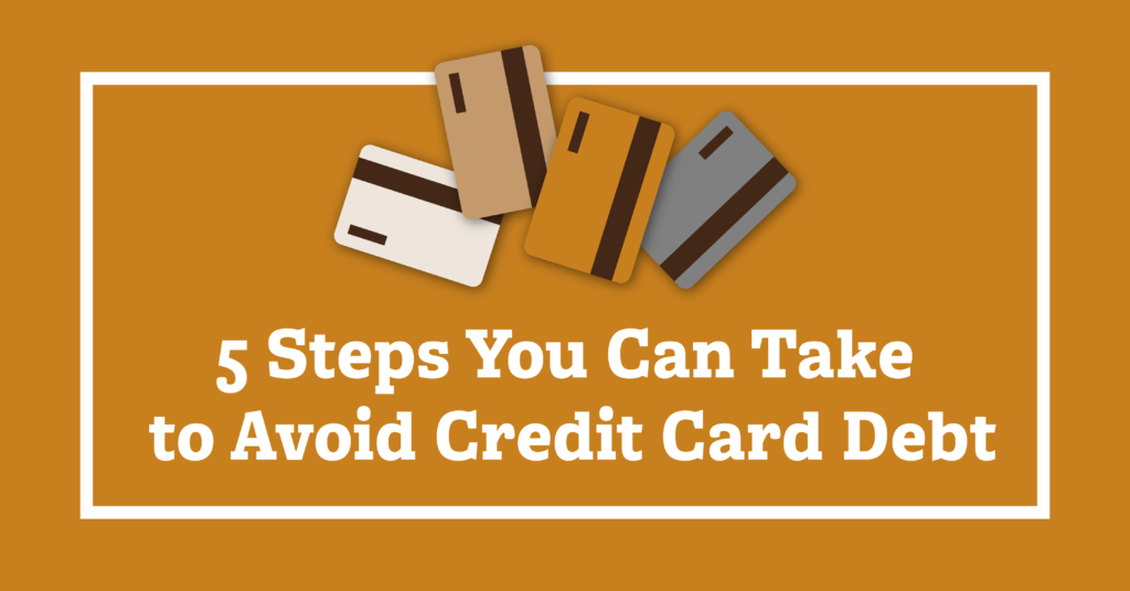 Five Steps You Can Take to Avoid Credit Card Dept