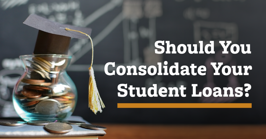 Should You Consolidate your Student Loans