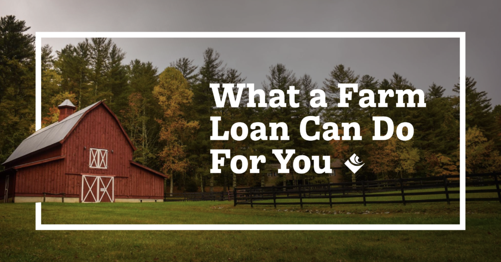 What a Farm Loan Can Do For You