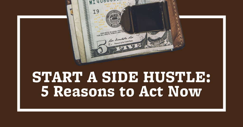 Start a Side Hustle Five Ways to Act