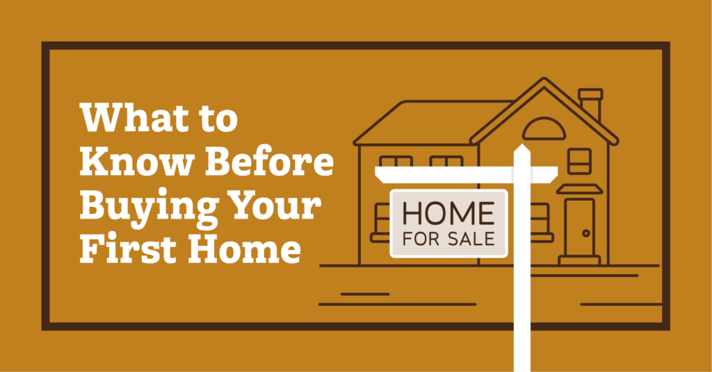 What to Know Before Buying your First Home