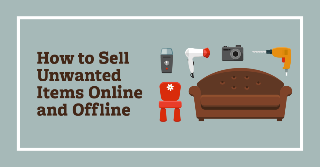 How to sell Unwanted Items online and Offline