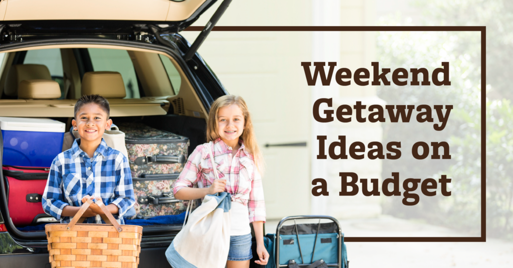 Weekend Getaway Ideas on a Budget