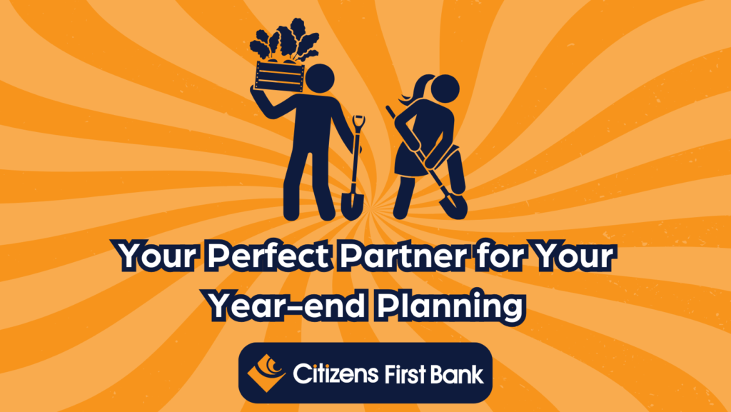 Two farmers working. The Citizens First bank logo is displayed below.