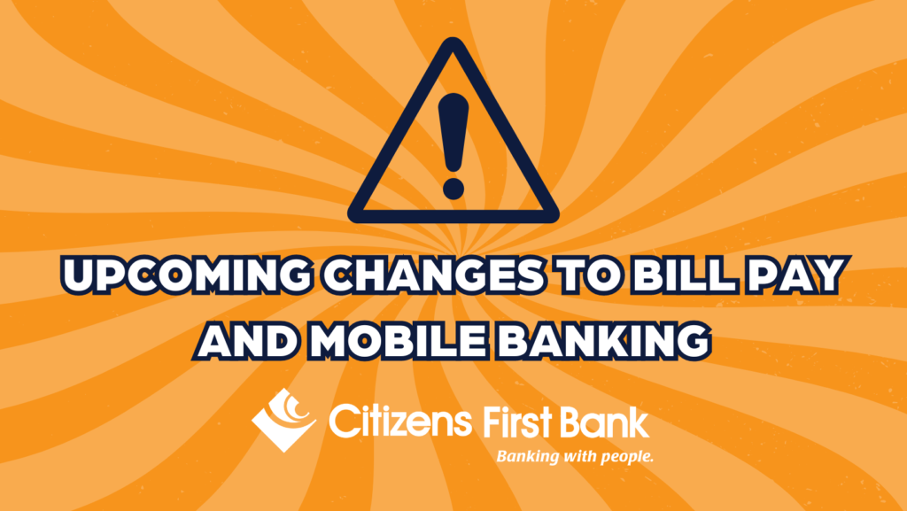 UPCOMING CHANGES TO BILL PAY AND MOBILE BANKING