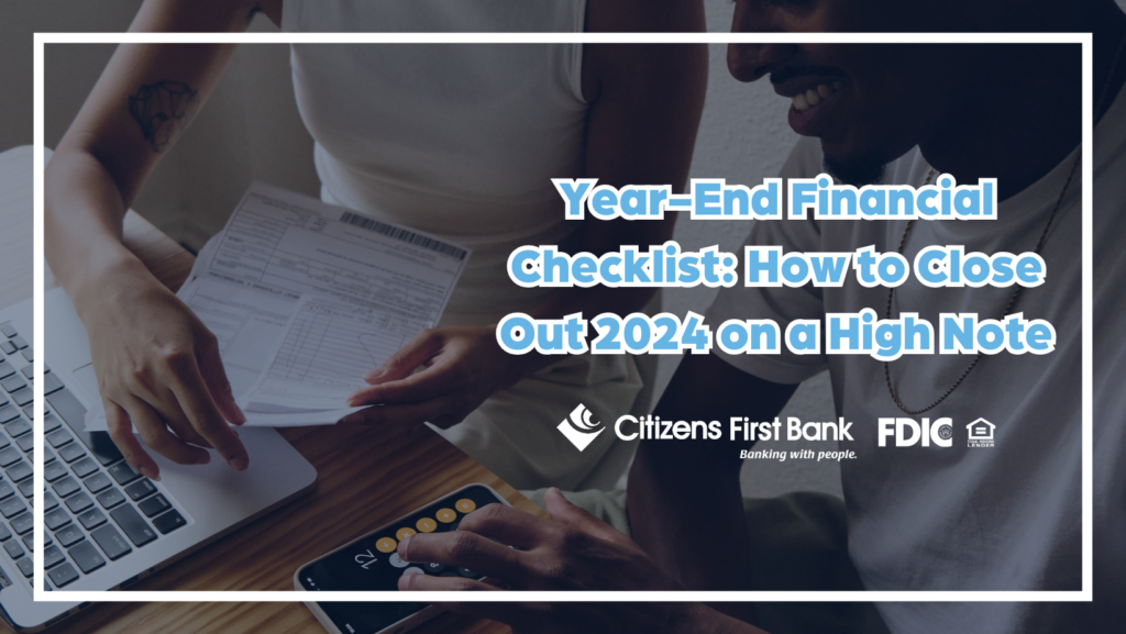 Year-End Financial Checklist and getting your finances in order with Citizens First Bank